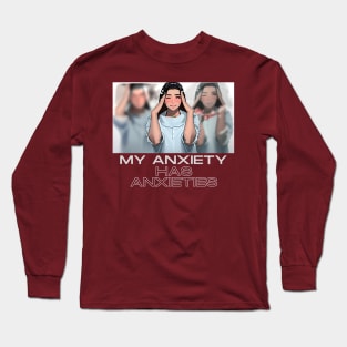 My Anxiety has anxieties (girl holding head) Long Sleeve T-Shirt